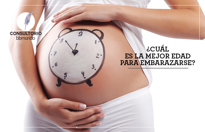 ¿Cuál es la mejor edad para embarazarse?