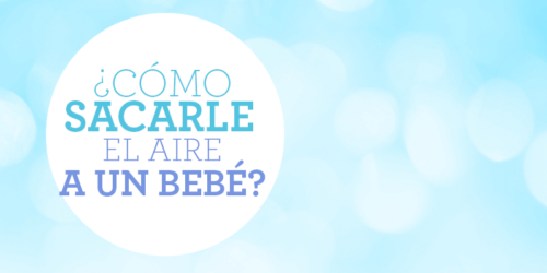 3 formas de sacarle el aire a un bebé