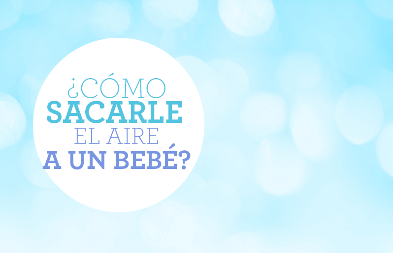 3 formas de sacarle el aire a un bebé