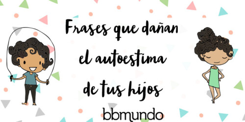Galería: Frases que dañan la autoestima de tus hijos