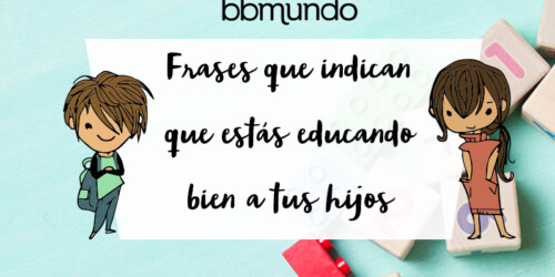 Galería: Frases que indican que estás educando bien a tus hijos