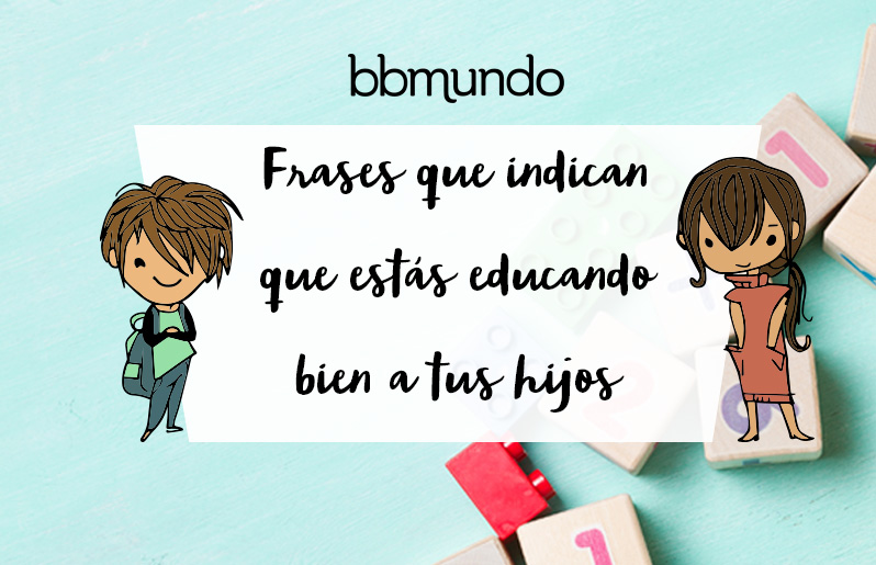 Galería: Frases que indican que estás educando bien a tus hijos