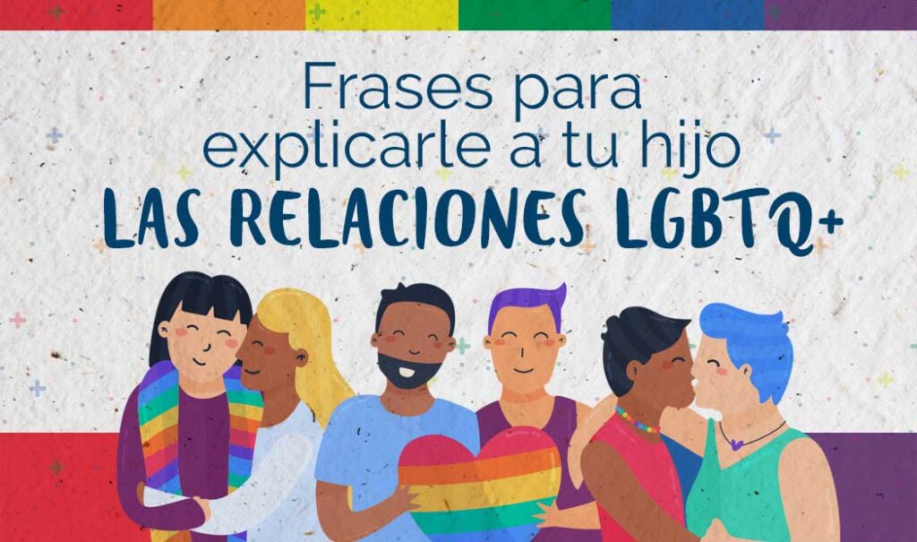 Frases para explicarle a tu hijo las relaciones LGBTQ+