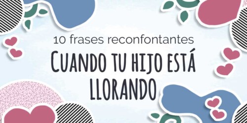 Frases reconfortantes para cuando tu hijo está llorando