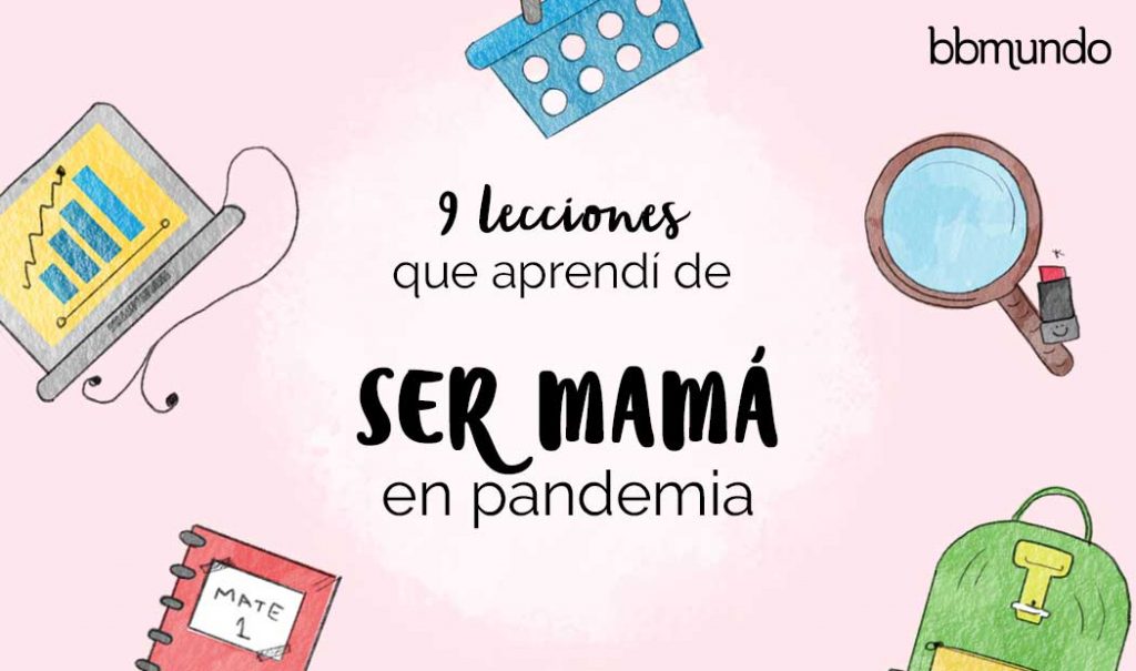 Lecciones que aprendí de ser mamá en pandemia