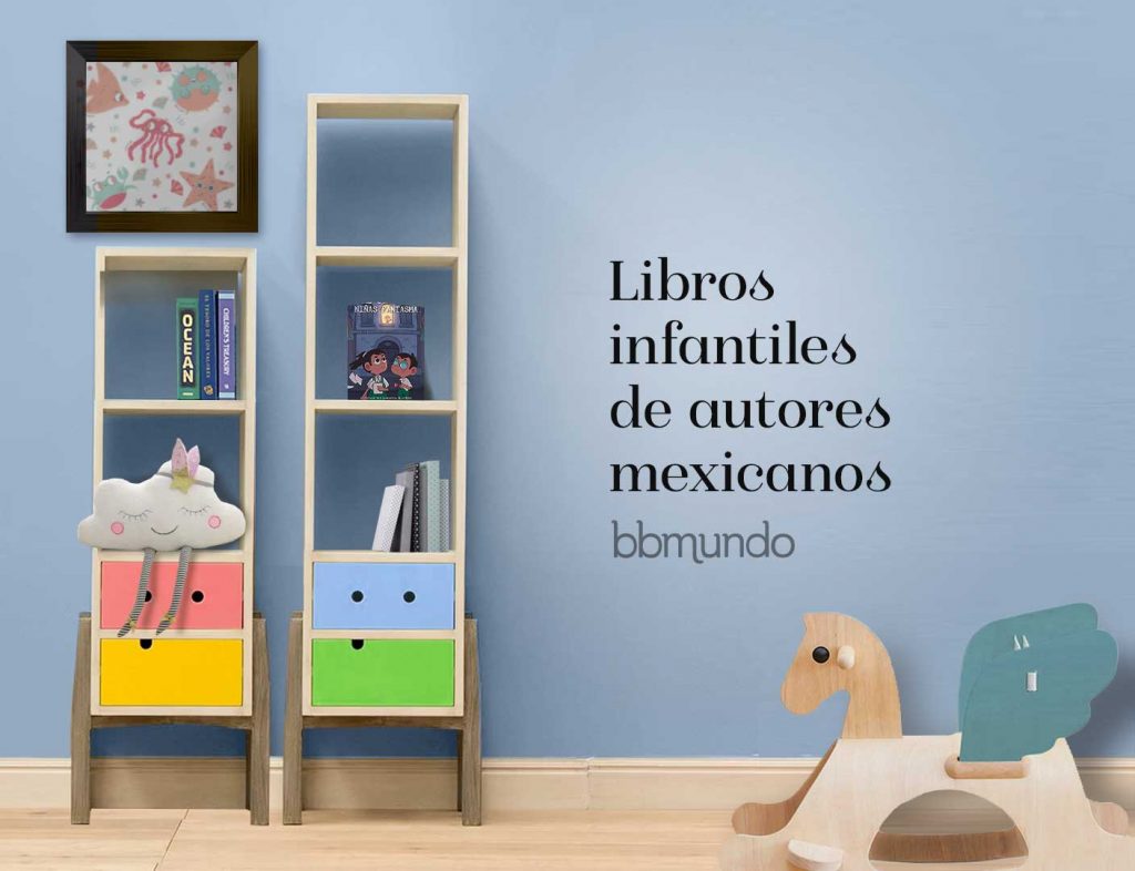 Libros infantiles de autores mexicanos que debes leerle a tus críos